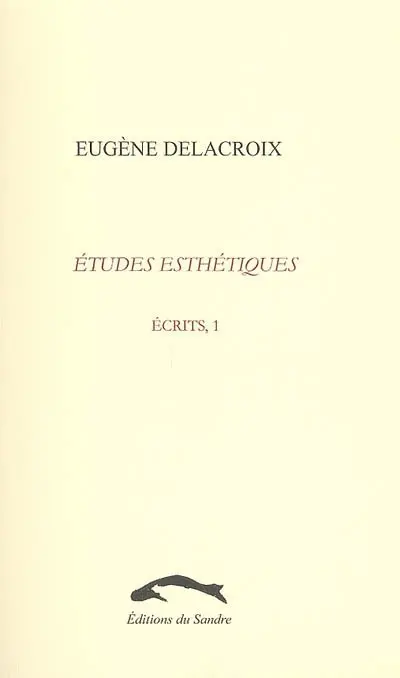 Ecrits. Vol. 1. Etudes esthétiques