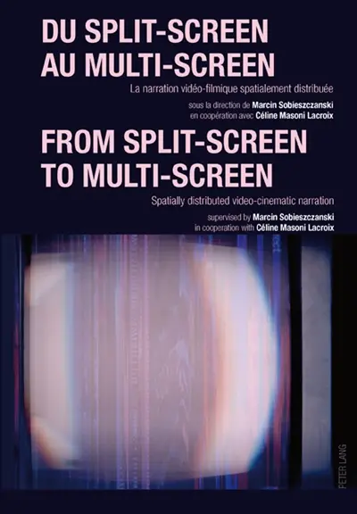 Du split-screen au multi-screen-- From split-screen to multi-screen : La narration vidéo-filmique spatialement distribuée-- Spatially distributed video-cin