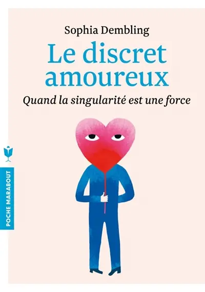 Le discret amoureux : un guide de relation amoureuse pour introverti : le bonheur en toute discrétion