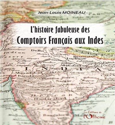 Les comptoirs français aux Indes : une histoire fabuleuse