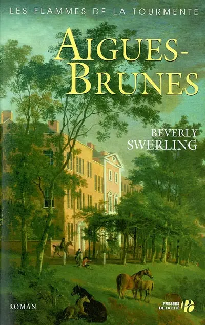 Les flammes de la tourmente. Vol. 1. Aigues-Brunes