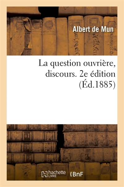 La question ouvrière, discours. 2e édition : Société générale des étudiants de l'Université de Louvain, le 12 février 1885