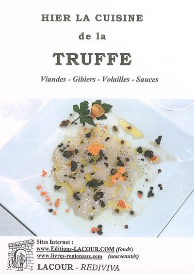Hier la cuisine de la truffe. Vol. 2. Viandes, gibiers, volailles, sauces