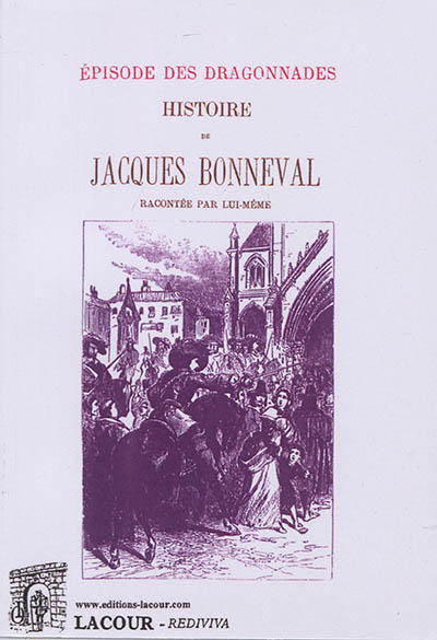 Histoire de Jacques Bonneval racontée par lui-même : épisode des dragonnades, par l'auteur de Marie Powel