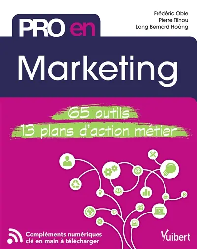 Marketing : 65 outils, 13 plans d'action métier