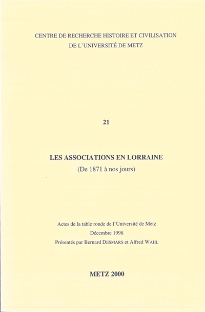 Les associations en Lorraine (de 1871 à nos jours) : actes de la table ronde de l'université de Metz, décembre 1998