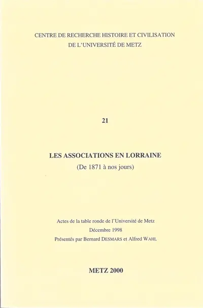 Les associations en Lorraine (de 1871 à nos jours) : actes de la table ronde de l'université de Metz, décembre 1998