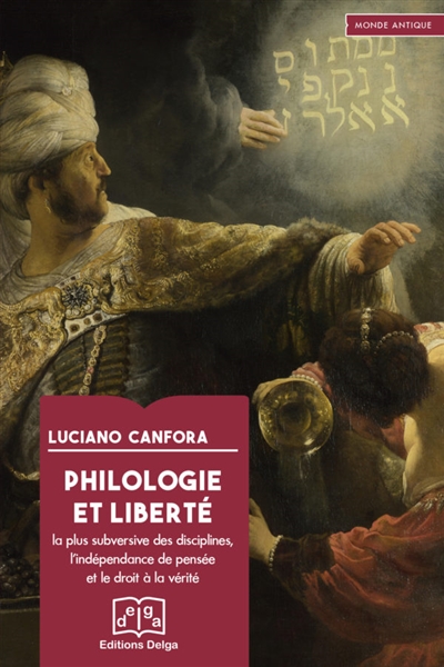 Philologie et liberté : la plus subversive des disciplines, l'indépendance de pensée et le droit à la vérité