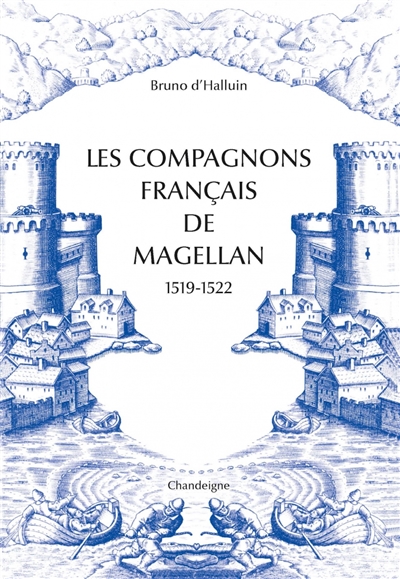 Les compagnons français de Magellan : 1519-1522 - Bruno d' Halluin