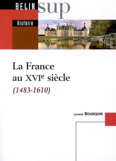 La France au XVIe siècle (1483-1610)