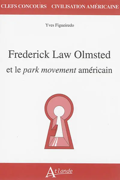 Frederick Law Olmsted et le Park movement américain