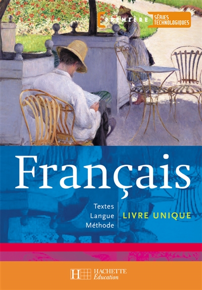 Français, séries technologiques, première : livre unique : textes, langue, méthode