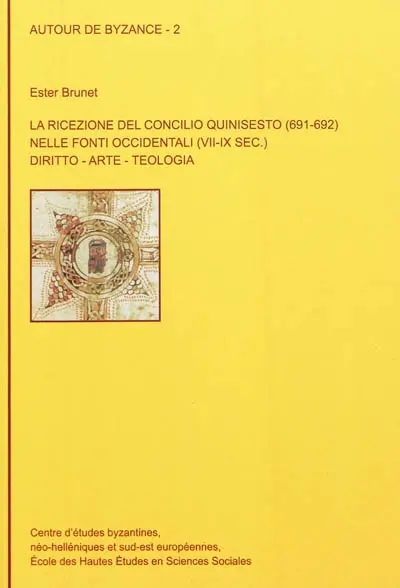La ricezione del concilio quinisesto (691-692) nelle fonti occidentali (VII-IX sec.) : diritto, arte, teologia