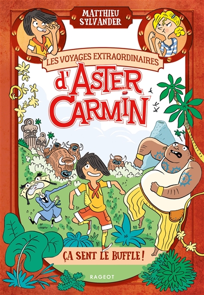 Les voyages extraordinaires d'Aster Carmin. Ca sent le buffle !