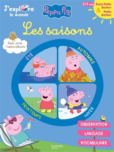 Peppa Pig, j'explore le monde : les saisons : toute petite section & petite section, 2-3 ans