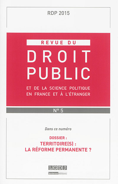 revue du droit public et de la science politique en france et à l'étranger, n° 5 (2015). territoire(s) : la réforme permanente