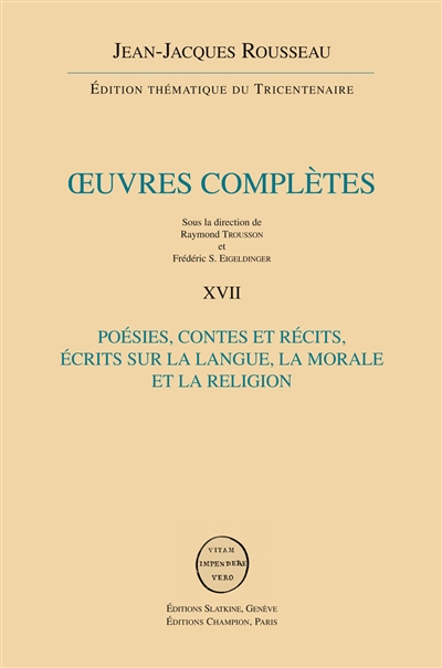 Oeuvres complètes. Vol. 17. Contes et récits, poésie. Ecrits sur la langue, la morale et la religion