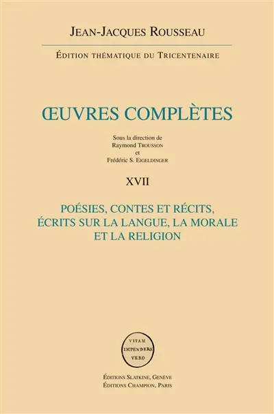 Oeuvres complètes. Vol. 17. Contes et récits, poésie. Ecrits sur la langue, la morale et la religion
