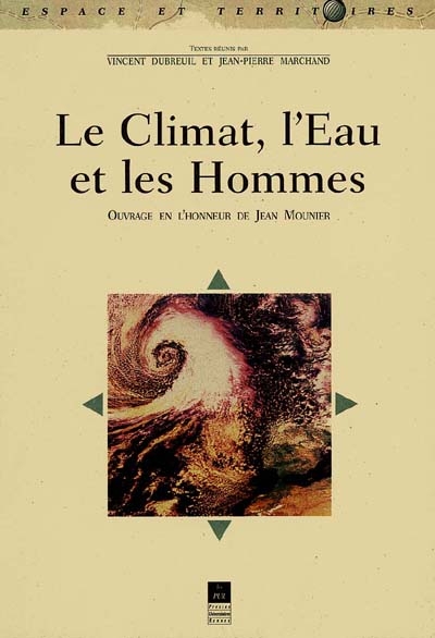 Le climat, l'eau et les hommes : ouvrage en l'honneur de Jean Mounier