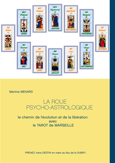 La roue psycho-astrologique : Le chemin de l'évolution et de la libération avec le Tarot de Marseille