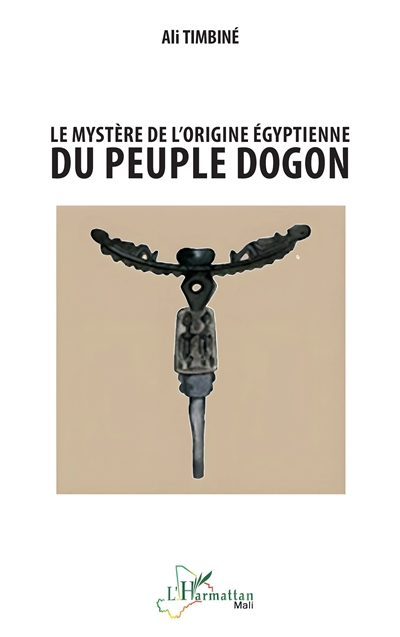 Le mystère de l'origine égyptienne du peuple Dogon