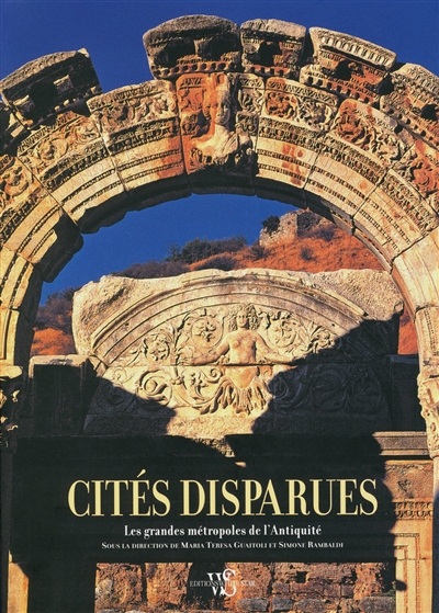 Cités disparues : les grandes métropoles de l'Antiquité
