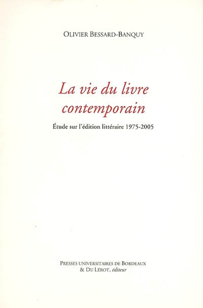 La vie du livre contemporain : étude sur l'édition littéraire, 1975-2005