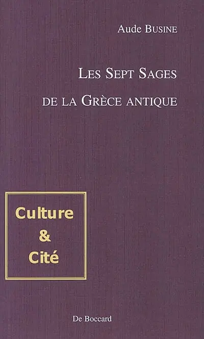 Les sept sages de la Grèce antique : transmission et utilisation d'un patrimoine légendaire d'Hérodote à Plutarque