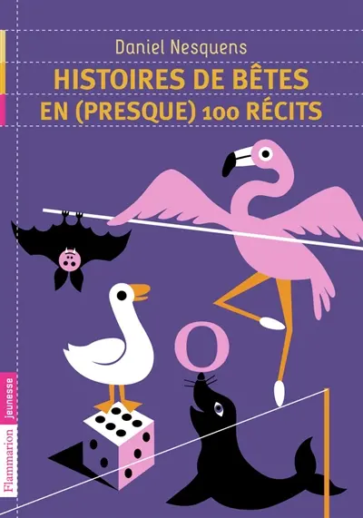 Histoires de bêtes en (presque) 100 récits