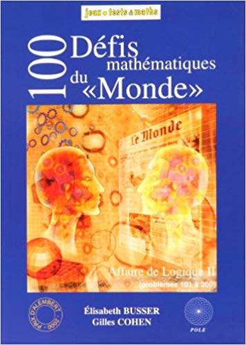 Affaire de logique. Vol. 2. 100 défis mathématiques du Monde : problèmes publiés dans Le Monde en 1999 et 2000