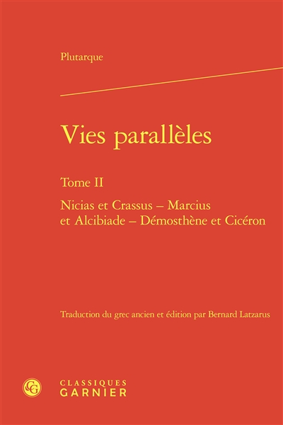 Vies parallèles. Vol. 2. Nicias et Crassus, Marcius et Alcibiade, Démosthène et Cicéron