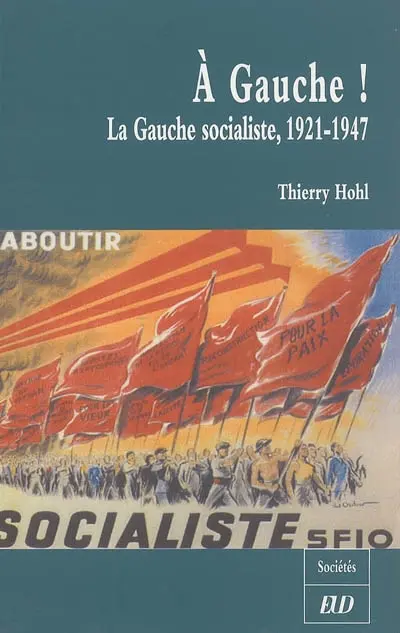 A gauche ! : la gauche socialiste, 1921-1947