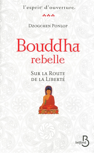 Bouddha rebelle : sur la route de la liberté