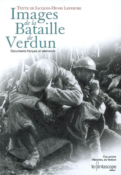 Images de la bataille de Verdun : documents français et allemands