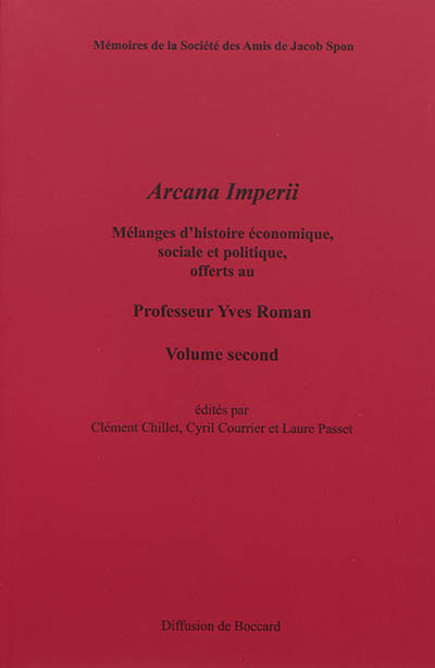 Arcana Imperii : mélanges d'histoire économique, sociale et politique offerts au professeur Yves Roman. Vol. 2