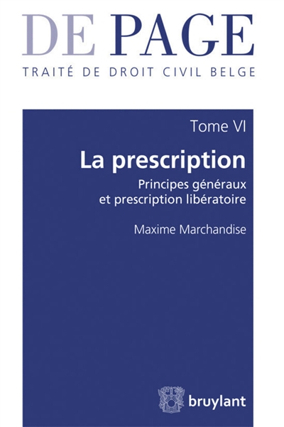 De Page : traité de droit civil belge. Vol. 6. La prescription : principes généraux et prescription libératoire