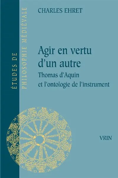 Agir en vertu d'un autre : Thomas d'Aquin et l'ontologie de l'instrument