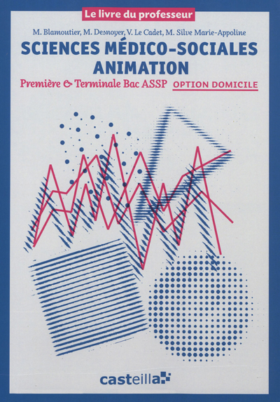 Sciences médico-sociales animation, première & terminale bac ASSP option domicile : le livre du professeur