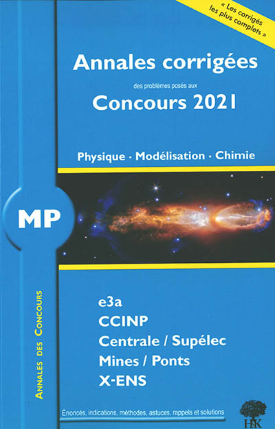 Physique, modélisation, chimie MP : annales corrigées des problèmes posés aux concours 2021 : e3a, CCINP, Centrale-Supélec, Mines-Ponts, X-ENS