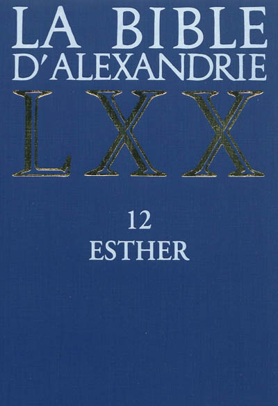 La Bible d'Alexandrie. Vol. 12. Esther
