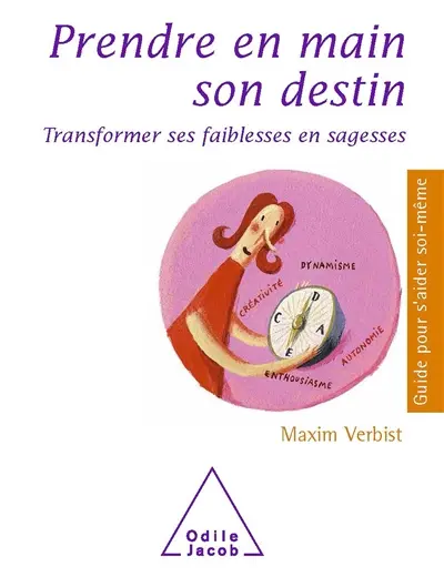 Prendre en main son destin : transformer ses faiblesses en sagesses