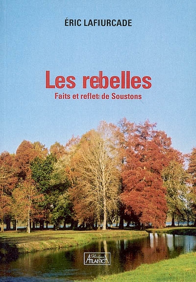 Les rebelles : faits et reflets de Soustons