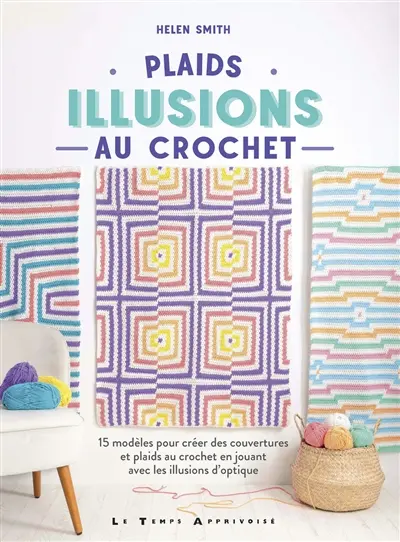 Plaids : illusions au crochet : 15 modèles pour créer des couvertures et plaids au crochet en jouant avec les illusions d'optique