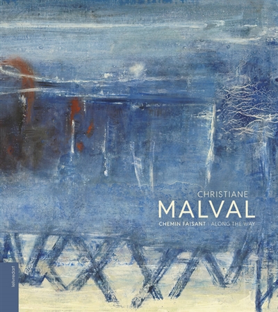 Christiane Malval : chemin faisant. Christiane Malval : along the way