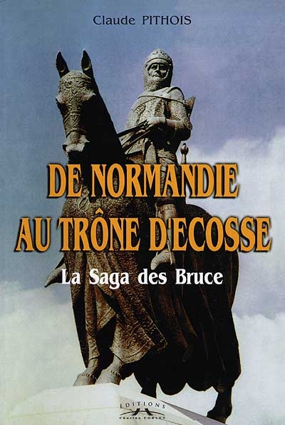 De Normandie au trône d'Ecosse : la saga des Bruce