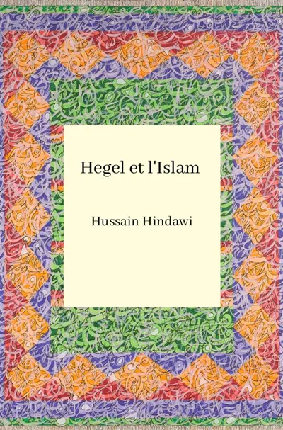 Hegel et l'islam : révélation ou révolution de l'Orient ?