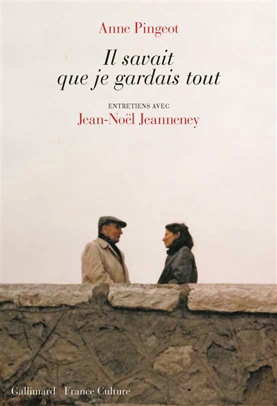 Il savait que je gardais tout : entretiens avec Jean-Noël Jeanneney