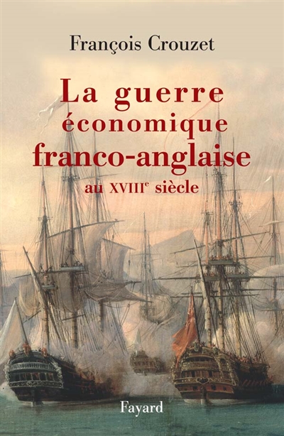 La guerre économique franco-anglaise au XVIIIe siècle