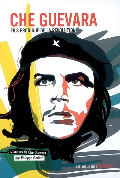 Che Guevara : fils prodigue de la révolution