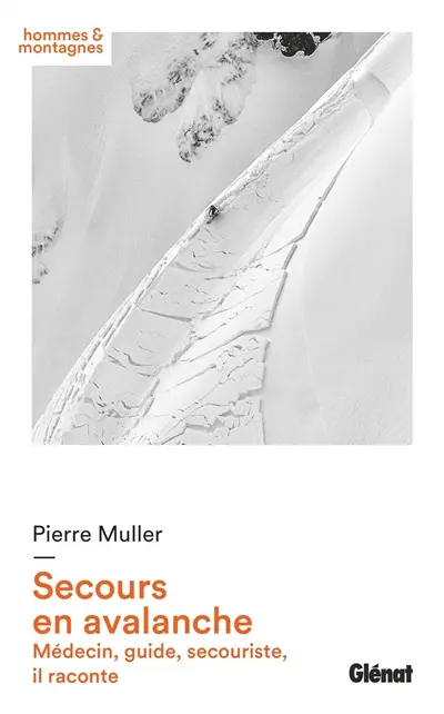 Secours en avalanche : médecin, guide, secouriste, il raconte